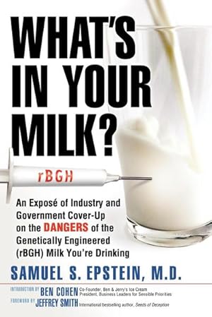 Imagen del vendedor de What's in Your Milk? : An Expose of Industry and Government Cover-Up on the Dangers of the Genetically Engineered (Rbgh) Milk You're Drinking a la venta por AHA-BUCH GmbH