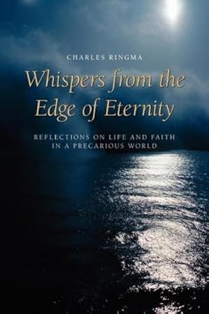 Image du vendeur pour Whispers from the Edge of Eternity : Reflections on Life and Faith in a Precarious World mis en vente par AHA-BUCH GmbH