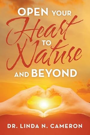 Seller image for Open Your Heart to Nature and Beyond for sale by AHA-BUCH GmbH