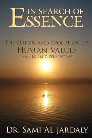 Image du vendeur pour In Search of Essence : The Origin and Evolution of Human Values (an Islamic Perspective) mis en vente par AHA-BUCH GmbH