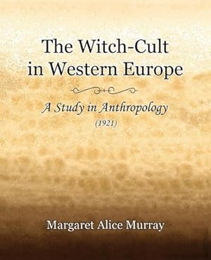 Imagen del vendedor de The Witch-Cult in Western Europe (1921) a la venta por AHA-BUCH GmbH