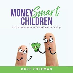 Seller image for Money Smart Children : Learn the Economic Law of Money Saving for sale by AHA-BUCH GmbH