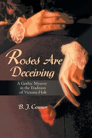 Seller image for Roses Are Deceiving : A Gothic Mystery in the Tradition of Victoria Hiolt for sale by AHA-BUCH GmbH
