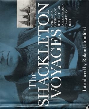 Imagen del vendedor de The Shackleton Voyages: A Pictorial Anthology Of The Polar Explorer And Edwardian Hero a la venta por Marlowes Books and Music