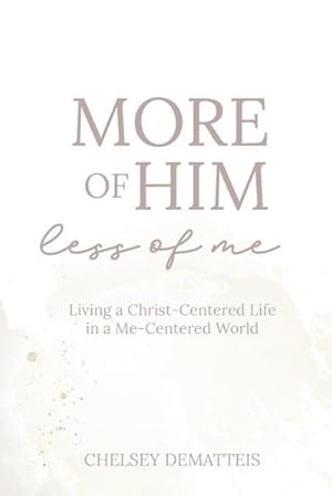 Seller image for More of Him, Less of Me : Living a Christ-Centered Life in a Me-Centered World for sale by AHA-BUCH GmbH