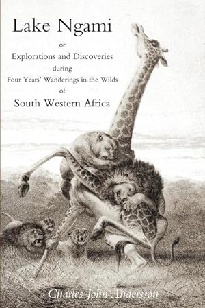 Seller image for Lake Ngami; or explorations and discoveries.in South West Africa for sale by AHA-BUCH GmbH