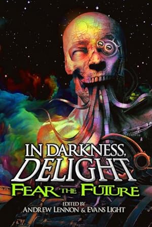 Seller image for In Darkness, Delight : Fear the Future for sale by AHA-BUCH GmbH