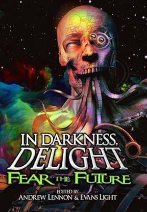 Seller image for In Darkness, Delight : Fear the Future for sale by AHA-BUCH GmbH