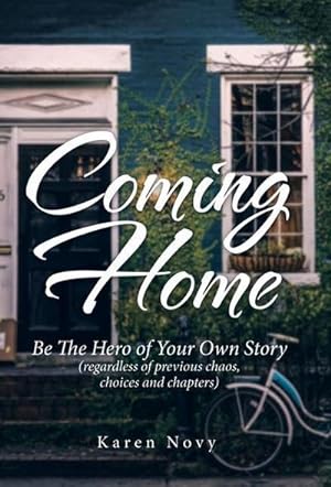 Immagine del venditore per Coming Home : Be the Hero of Your Own Story (Regardless of Previous Chaos, Choices and Chapters) venduto da AHA-BUCH GmbH