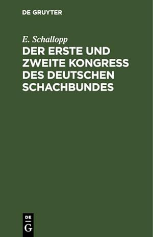 Bild des Verkufers fr Der erste und zweite Kongress des Deutschen Schachbundes : Leipzig 1879 - Berlin 1881 zum Verkauf von AHA-BUCH GmbH