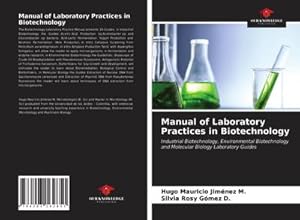Imagen del vendedor de Manual of Laboratory Practices in Biotechnology : Industrial Biotechnology, Environmental Biotechnology and Molecular Biology Laboratory Guides a la venta por AHA-BUCH GmbH