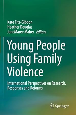 Bild des Verkufers fr Young People Using Family Violence : International Perspectives on Research, Responses and Reforms zum Verkauf von AHA-BUCH GmbH