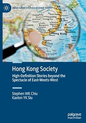 Bild des Verkufers fr Hong Kong Society : High-Definition Stories beyond the Spectacle of East-Meets-West zum Verkauf von AHA-BUCH GmbH