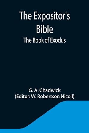 Bild des Verkufers fr The Expositor's Bible : The Book of Exodus zum Verkauf von AHA-BUCH GmbH