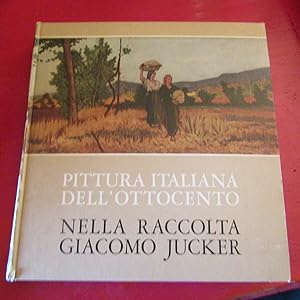 Seller image for Pittura Italiana dell'Ottocento nella raccolta Giacomo Jucker for sale by Antonio Pennasilico