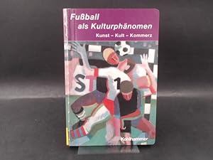 Fußball als Kulturphänomen. Kunst - Kultur - Kommerz. [Irseer Dialoge Bd. 7] Mit Beiträgen von Ul...