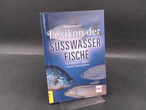 Lexikon der Süßwasserfische [Süsswasserfische]. Außentitel: Erfolgreich angeln. Sicher bestimmen.