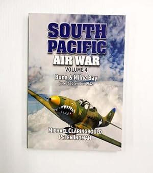 Immagine del venditore per South Pacific Air War Volume 4. Buna & Milne Bay June-September 1942 (Signed by author) venduto da Adelaide Booksellers