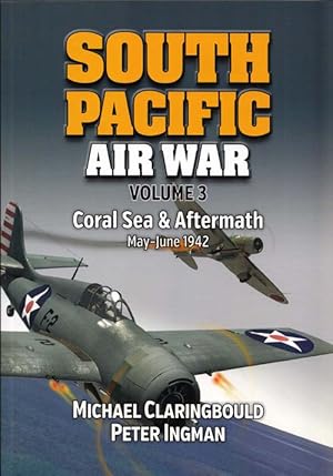 South Pacific Air War Volume 3 Coral Sea & Aftermath May-June 1942 (Signed by author)