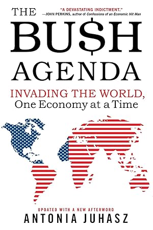 Seller image for The Bush Agenda: Invading the World, One Economy at a Time for sale by moluna