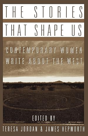 Seller image for The Stories That Shape Us: Contemporary Women Write about the West: An Anthology for sale by moluna