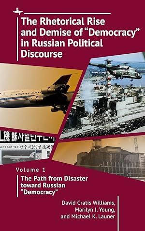 Seller image for The Rhetorical Rise and Demise of \ Democracy\ in Russian Political Discourse: Volume 1. the Path from Disaster Toward Russian \ Democracy\ for sale by moluna