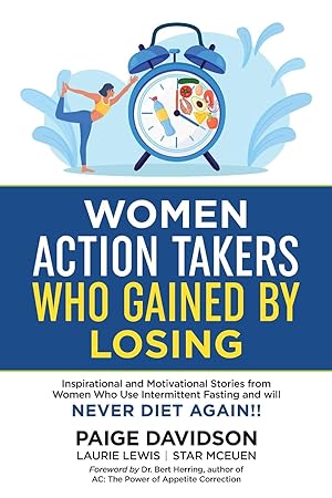 Seller image for Women Action Takers Who Gained By Losing: Inspirational and Motivational Stories from Women Who Use Intermittent Fasting and Will NEVER DIET AGAIN! for sale by moluna