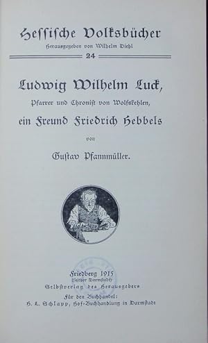 Bild des Verkufers fr Ludwig Wilhelm Luck, Pfarrer und Chronist von Wolfskehlen, ein Freund Friedrich Hebbels. zum Verkauf von Antiquariat Bookfarm