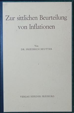 Bild des Verkufers fr Zur sittlichen Beurteilung von Inflationen. Grundstze und Ma-Stbe. zum Verkauf von Antiquariat Bookfarm