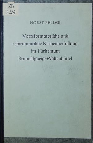 Bild des Verkufers fr Vorreformatorische und reformatorische Kirchenverfassung im Frstentum Braunschweig-Wolfenbttel. zum Verkauf von Antiquariat Bookfarm