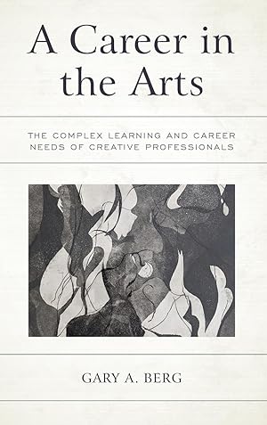 Bild des Verkufers fr A Career in the Arts: The Complex Learning and Career Needs of Creative Professionals zum Verkauf von moluna