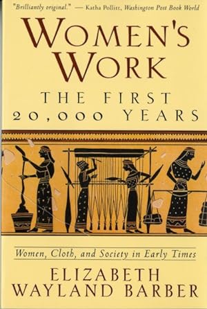Seller image for Women's Work : The First 20,000 Years : Women, Cloth, and Society in Early Times for sale by GreatBookPrices