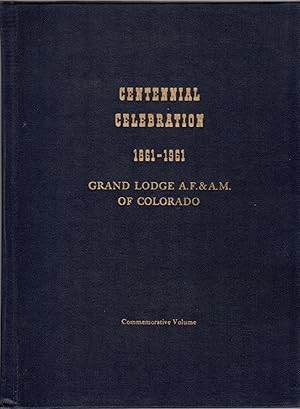 Bild des Verkufers fr Centennial Celebration 1861-1961: Grand Lodge A.F. & A.M. Of Colorado zum Verkauf von Clausen Books, RMABA