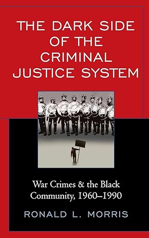 Bild des Verkufers fr The Dark Side of the Criminal Justice System: War Crimes & the Black Community, 1960-1990 zum Verkauf von moluna