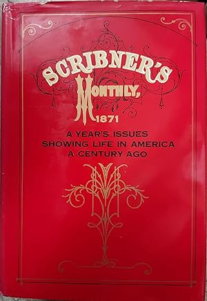 Scribner's Monthly, 1871 : A Year's Issues Showing Life in America A Century Ago