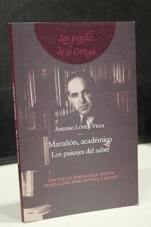 Marañón, académico. Los paisajes del saber.- López Vega, Antonio.