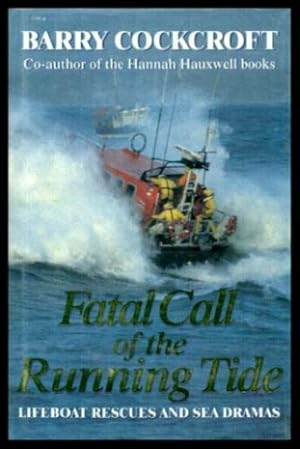 FATAL CALL OF THE RUNNING TIDE - Lifeboat Rescues and Sea Dramas