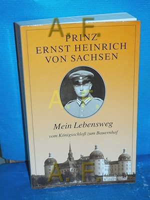 Bild des Verkufers fr Mein Lebensweg : vom Knigsschloss zum Bauernhof zum Verkauf von Antiquarische Fundgrube e.U.