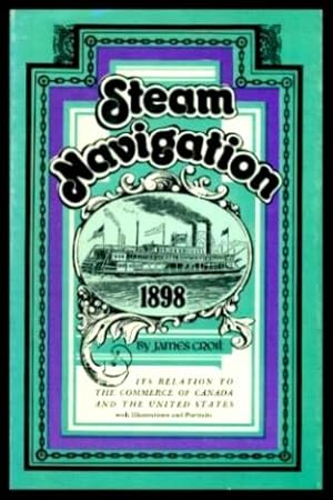 Imagen del vendedor de STEAM NAVIGATION - and Its Relation to the Commerce of Canada and the United States a la venta por W. Fraser Sandercombe