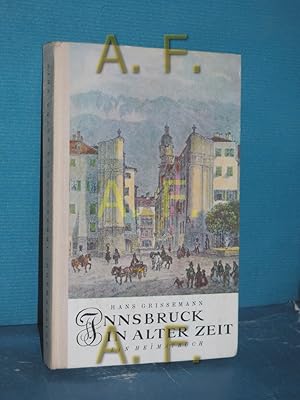 Seller image for Innsbruck in alter Zeit : Ein Heimatbuch for sale by Antiquarische Fundgrube e.U.