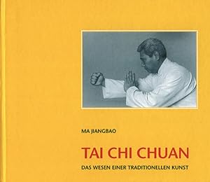 Tai Chi Chuan: Das Wesen einer traditionellen Kunst
