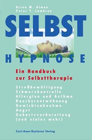 Bild des Verkufers fr Selbsthypnose. Ein Handbuch zur Selbsttherapie zum Verkauf von Antiquariat Armebooks