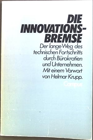 Bild des Verkufers fr Die Innovationsbremse : Der lange Weg d. techn. Fortschritts durch Brokratien u. Unternehmen. zum Verkauf von books4less (Versandantiquariat Petra Gros GmbH & Co. KG)