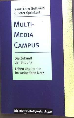 Seller image for Multi-Media-Campus : Die Zukunft der Bildung. Leben und lernen im weltweiten Netz for sale by books4less (Versandantiquariat Petra Gros GmbH & Co. KG)