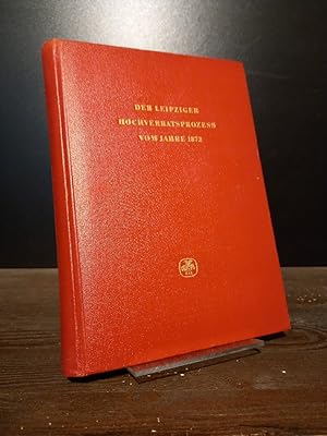 Der Leipziger Hochverratsprozess vom Jahre 1872. Neu herausgegeben von Karl-Heinz Leidigkeit.