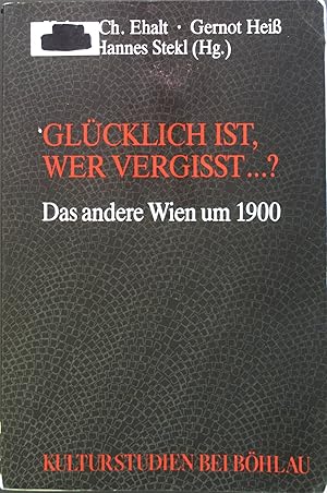 Seller image for Glcklich ist, wer vergisst .? : Das andere Wien um 1900. for sale by books4less (Versandantiquariat Petra Gros GmbH & Co. KG)