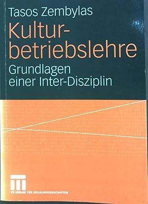 Bild des Verkufers fr Kulturbetriebslehre : Grundlagen einer Inter-Disziplin. zum Verkauf von books4less (Versandantiquariat Petra Gros GmbH & Co. KG)