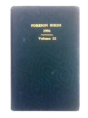 Bild des Verkufers fr Foreign Birds; The Magazine of the Foreign Bird League Vol 22 Numbers 1-6 1956 zum Verkauf von World of Rare Books