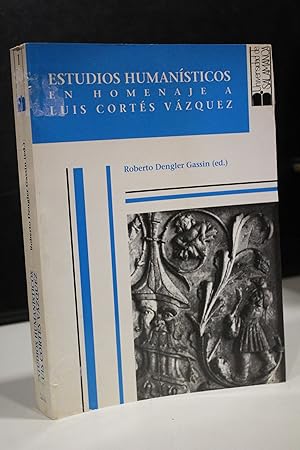 Estudios humanísticos en homenaje a Luis Cortés Vázquez. Vol I.- Dengler Gassin, Roberto (Ed.).