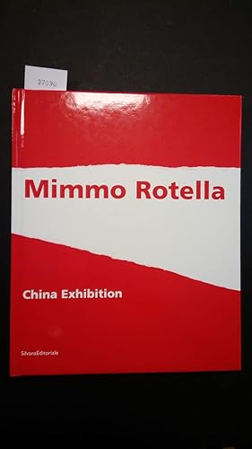 Fiz Alberto e Sanfo Vincenzo (a cura di), Mimmo Rotella. China Exhibition, Silvana Editoriale, 20...